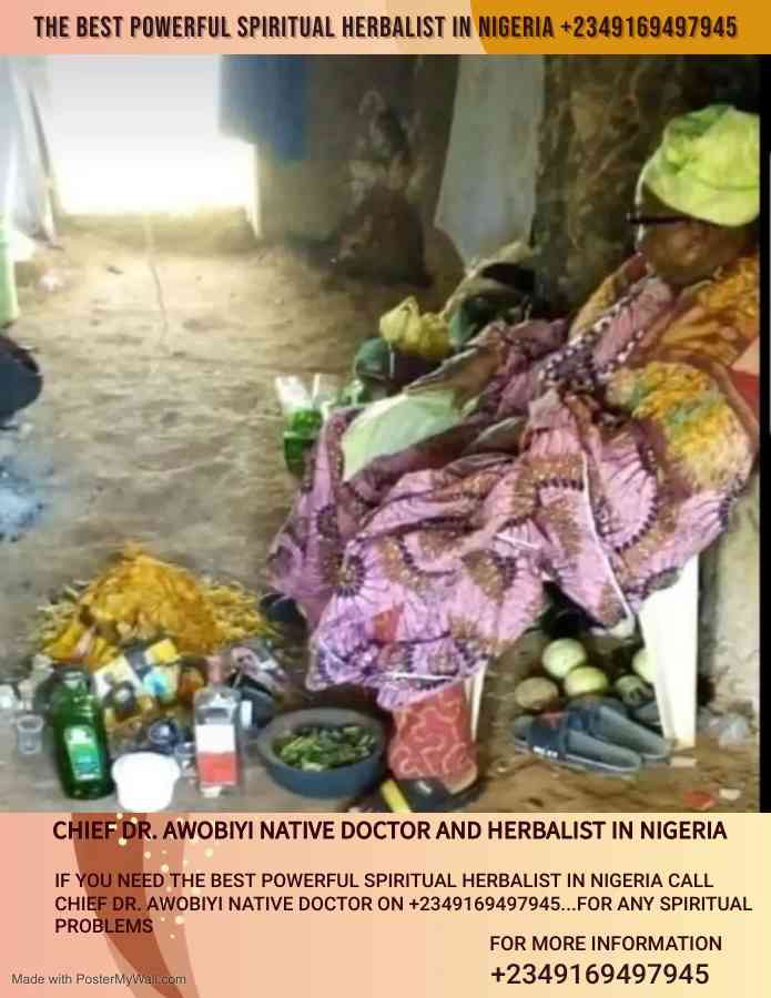 The best powerful herbalist native doctor in Nigeria +2349169497945
